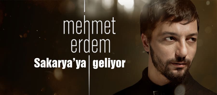 Mehmet Erdem Sakarya'ya geliyor