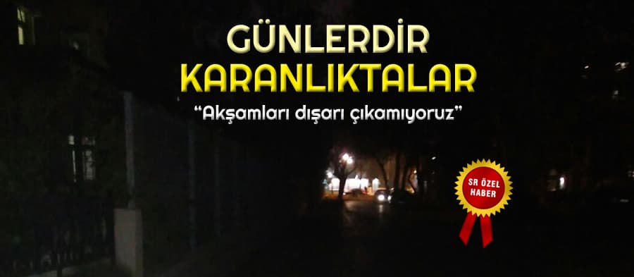 "Akşamları dışarı çıkmaya korkuyoruz"