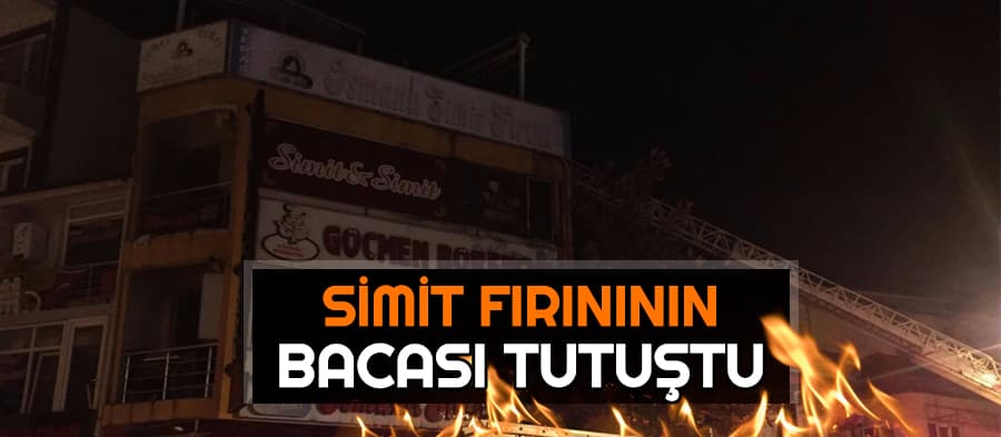 Simit fırınının bacasında çıkan yangın korkuttu 
