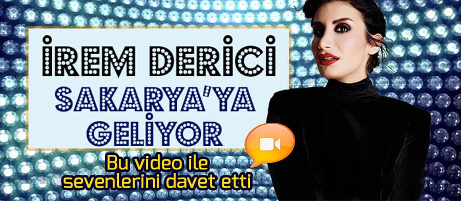 İrem Derici Sakarya'ya geliyor
