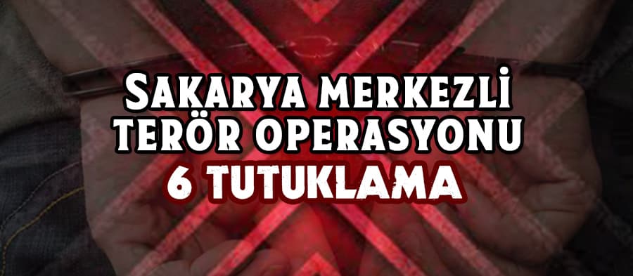 Sakarya merkezli terör operasyonu