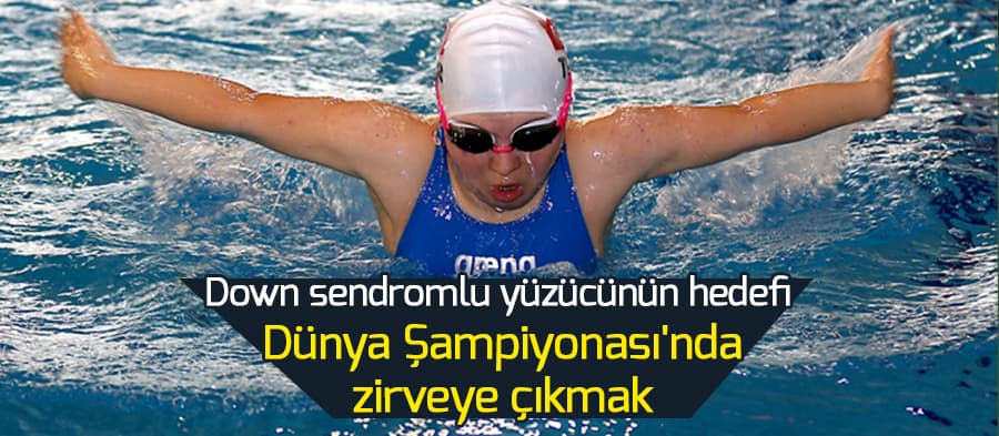 Down sendromlu yüzücünün altın madalya hedefi