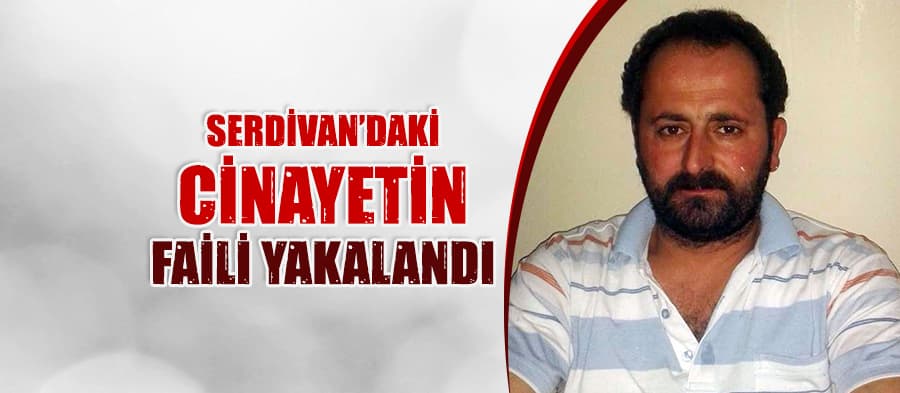Serdivan'daki cinayetin zanlısı yakalandı