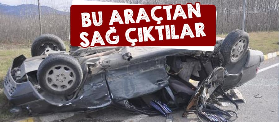 Paramparça olan araçtan sağlam çıktılar