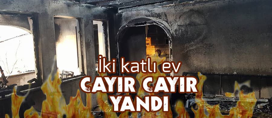 İki katlı ev cayır cayır yandı