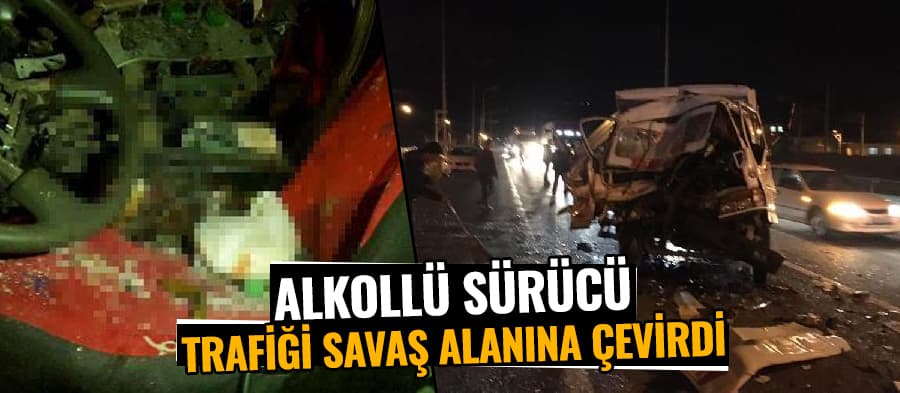 Alkollü sürücü trafiği savaş alanına çevirdi