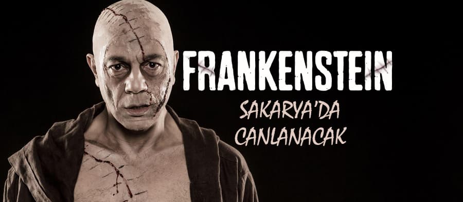 "Frankenstein" Sakarya'ya geliyor
