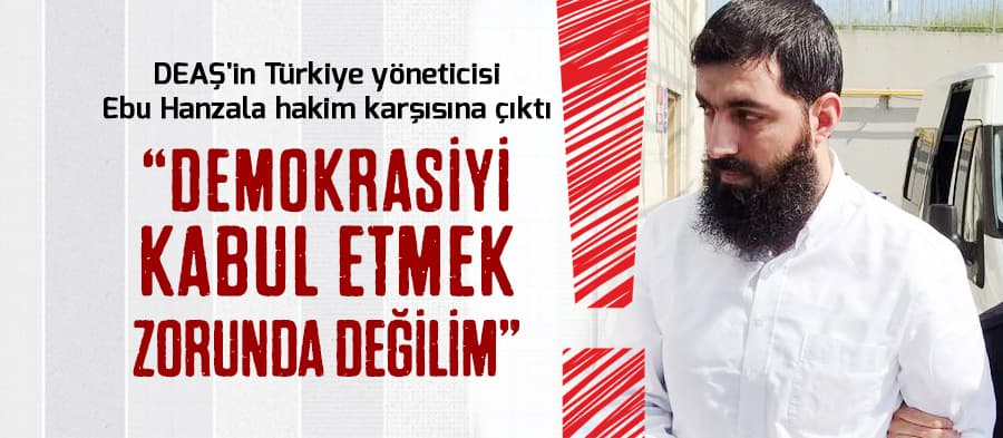  Ebu Hanzala hakim karşısına çıktı