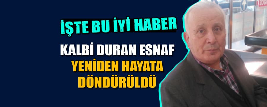 Kalbi durmuştu, hastanede hayata döndü 