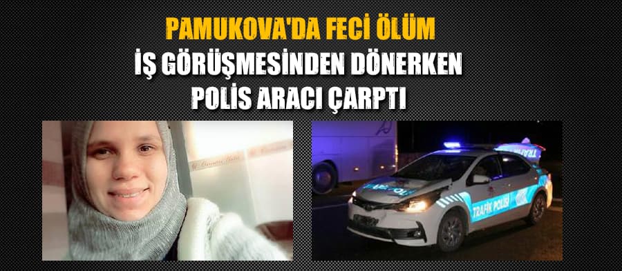 Polis aracının çarptığı genç kız öldü
