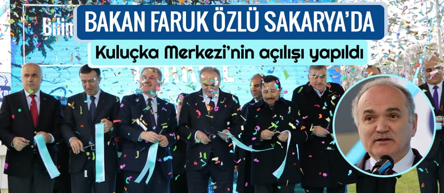 Bakan Faruk Özlü, Kuluçka Merkezi'nin açılışını yaptı