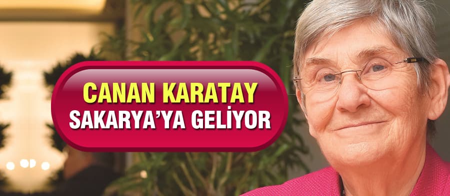 Canan Karatay Sakarya'ya geliyor