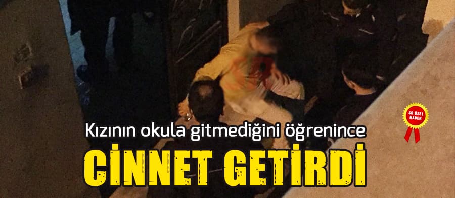 Kızının okula gitmediğini öğrenince cinnet getirdi