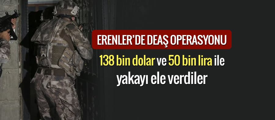 Erenler'de DEAŞ operasyonu