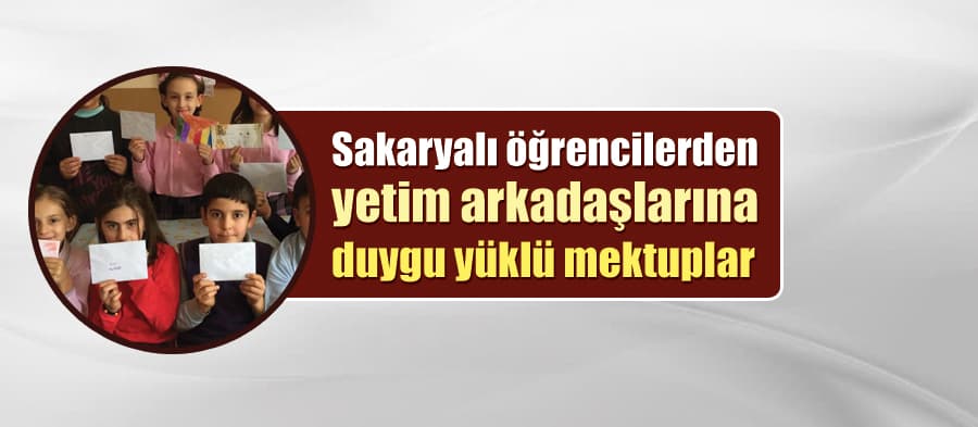 Sakaryalı küçük çocuklardan duygulandıran mektup