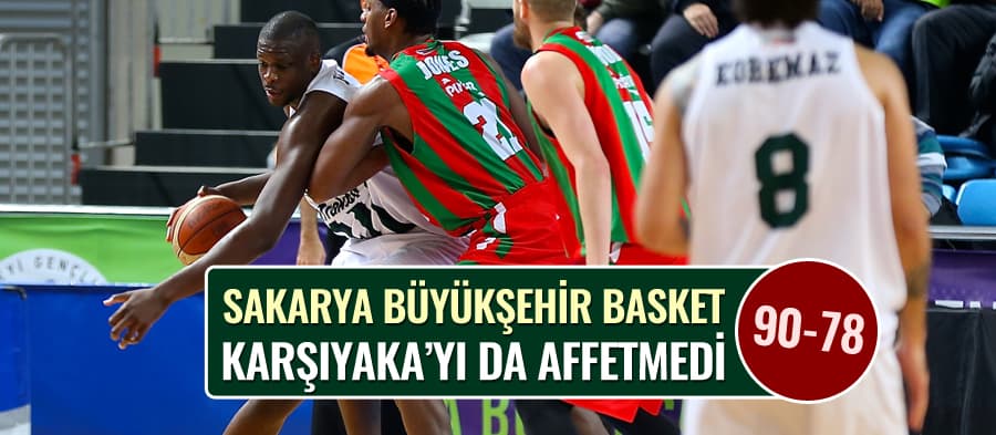Sakarya Büyükşehir Basket, Karşıyaka'yı da affetmedi