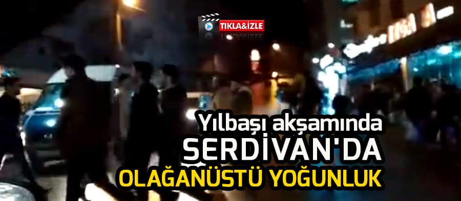 Yılbaşı akşamında Serdivan'da olağanüstü yoğunluk