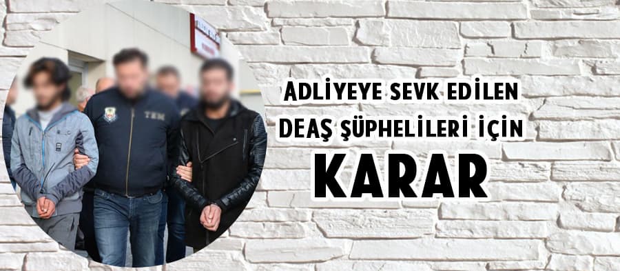 5 DEAŞ şüphelisi, adliyeye sevk edildi