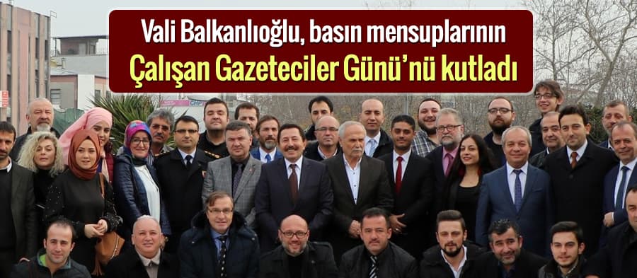 Vali Balkanlıoğlu, basın mensuplarıyla buluştu