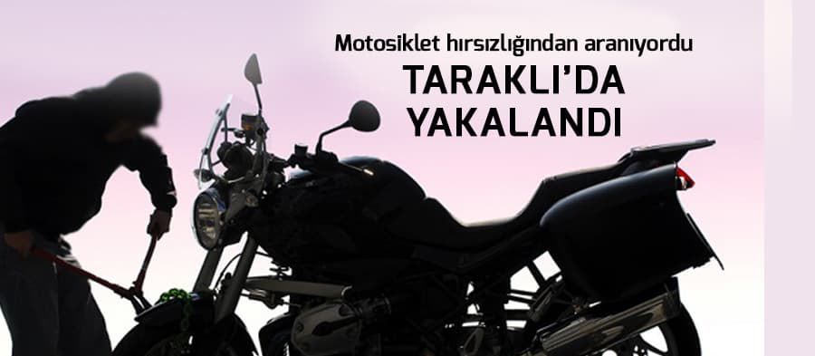 Motosiklet hırsızlığından aranıyordu
