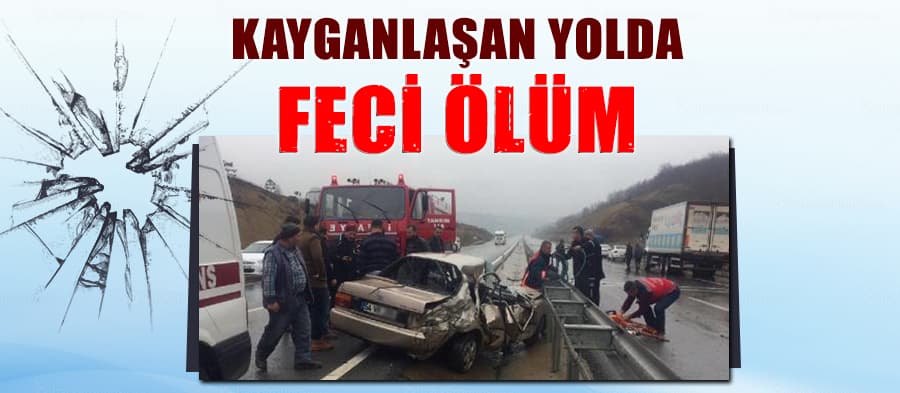 Kayganlaşan yolda feci kaza