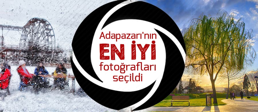 Adapazarı'nın en iyi fotoğrafları seçildi