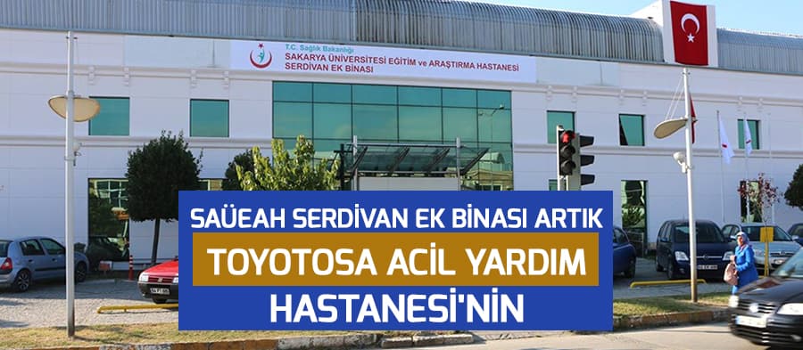 SAÜEAH ek binası artık Toyotosa Acil Yardım Hastanesi'nin
