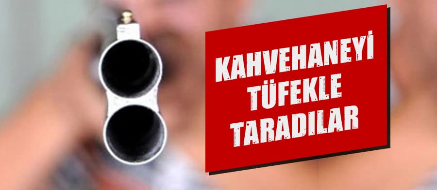 Kahvehaneyi taradılar