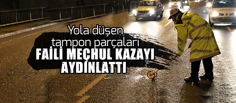 Yola düşen tampon parçaları faili meçhul kazayı aydınlattı 