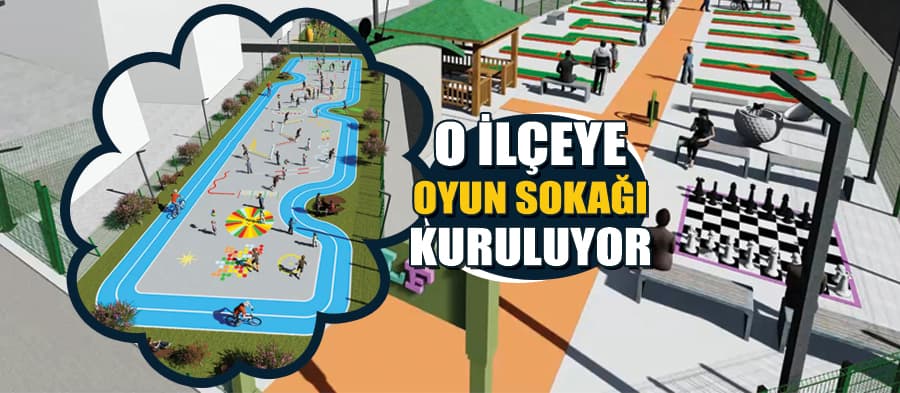 Sakarya'nın o ilçesine 'Oyun Sokağı' kuruluyor