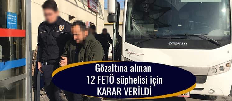 Sakarya'da 12 FETÖ/PDY şüphelisi adliyeye sevk edildi