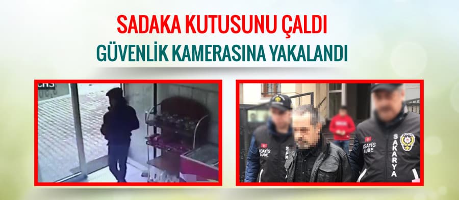 Sadaka kutusunu çaldı, kameradan yakalandı