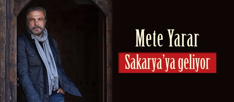 Mete Yarar Sakarya'ya geliyor