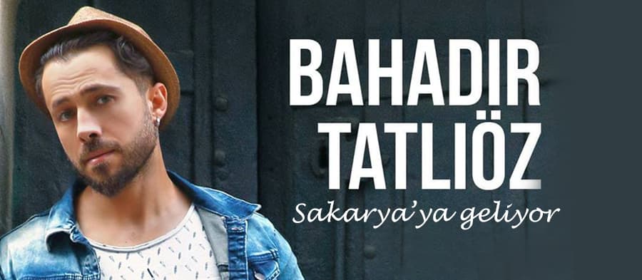 Bahadır Tatlıöz Sakarya'ya geliyor