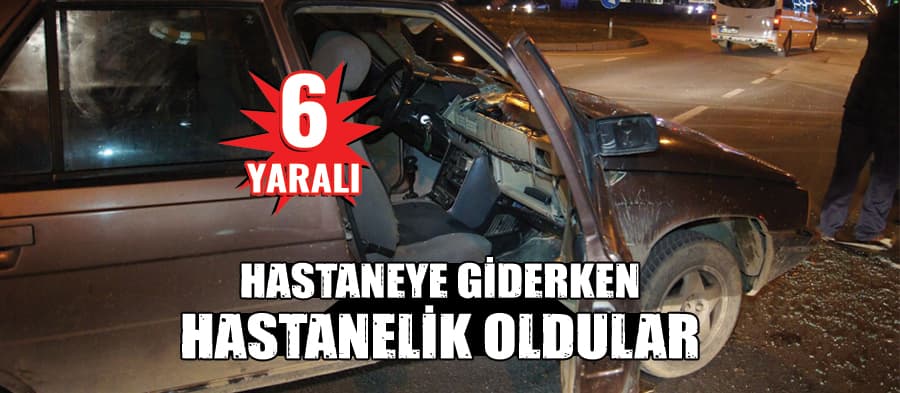 Hastaneye yetişmeye çalışırken kaza yaptı