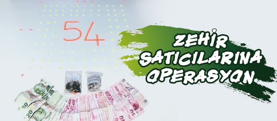 Zehir satıcılarına operasyon