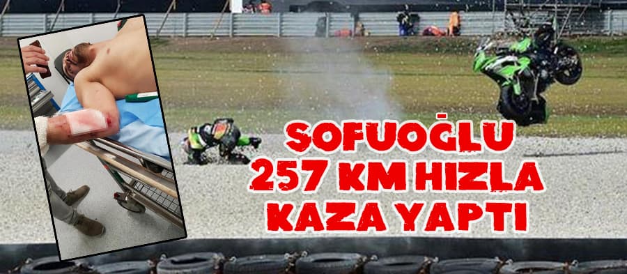 Sofuoğlu 257 km hızla kaza yaptı
