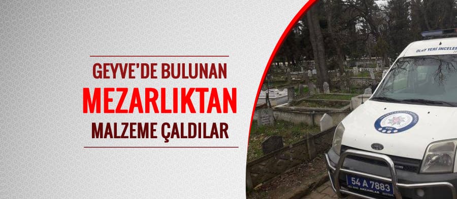 Mezarlıktan malzeme çaldılar