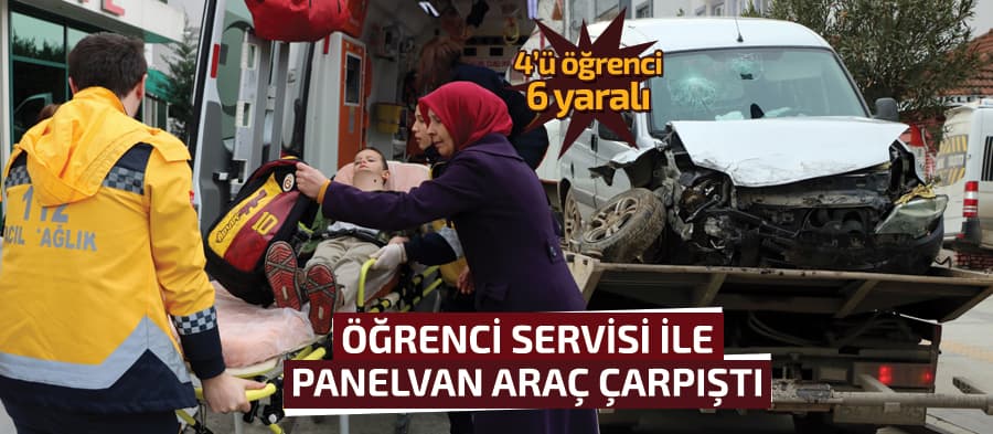Öğrenci servisiyle panelvan araç çarpıştı