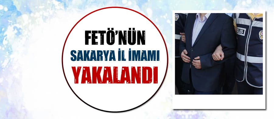 FETÖ'nün Sakarya il imamı yakalandı