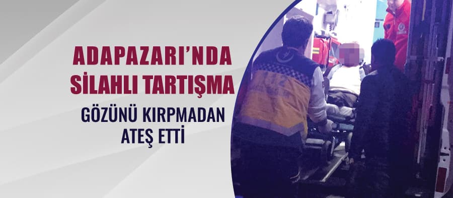 Adapazarı'nda silahlı tartışma