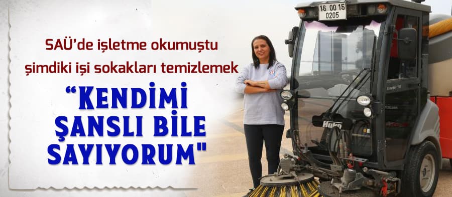SAÜ'de okumuştu, şimdiki işi sokakları süpürmek