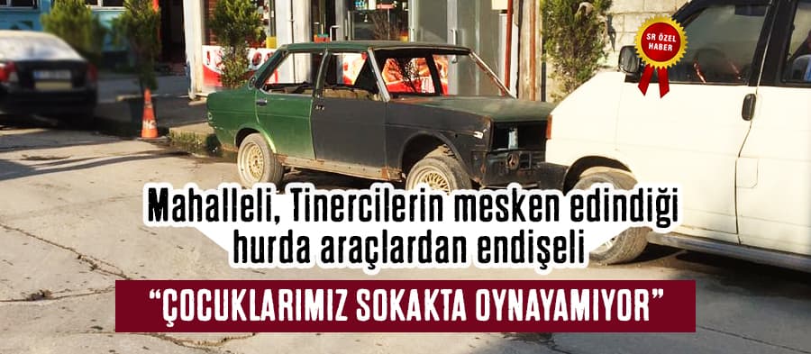 Vatandaşlar mahalleye bırakılan hurda araçlardan şikayetçi