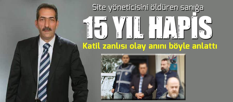 Site yöneticisini öldüren sanığa 15 yıl hapis