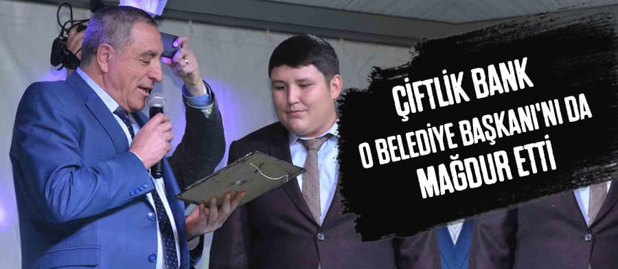 Çiftlik Bank Belediye Başkanı'nı da mağdur etti