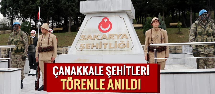 Çanakkale şehitleri Sakarya'da böyle anıldı