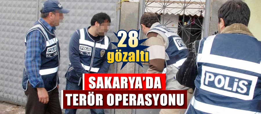 Sakarya'da terör operasyonu