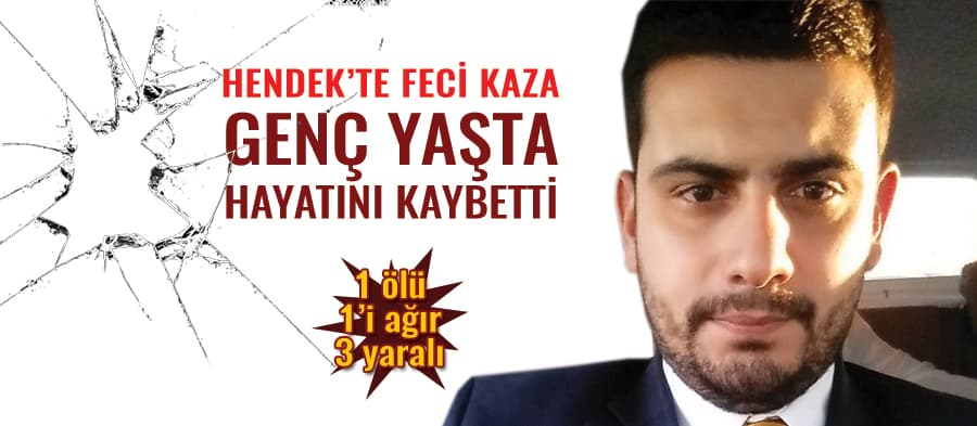 Hendek'te trafik kazası can aldı