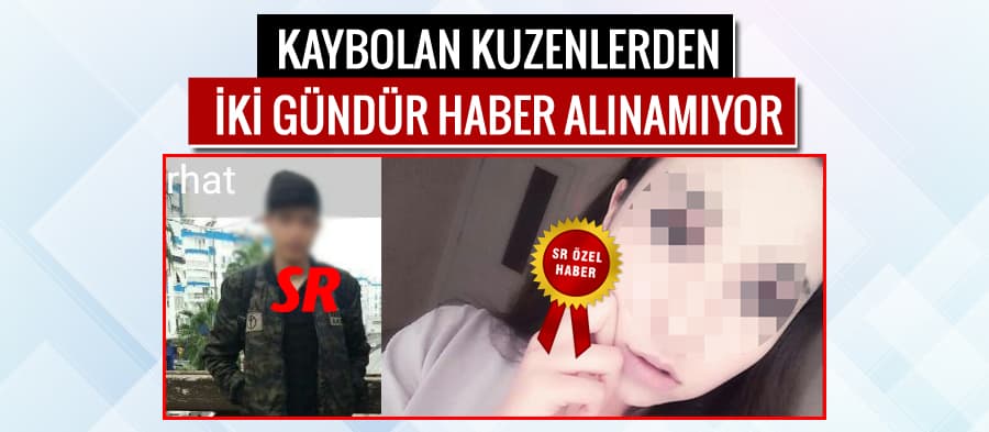 Kayıp kuzenlerden iki gündür haber alınamıyor
