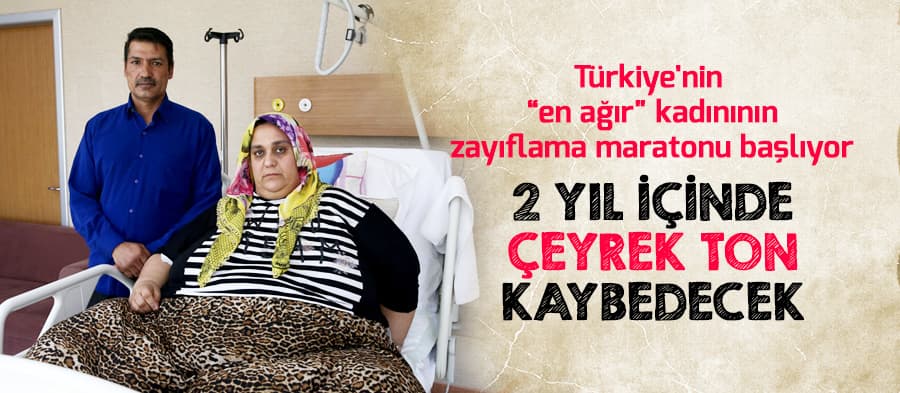 Türkiye'nin "en ağır" kadınının zayıflama maratonu başlıyor